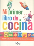 Mi primer libro de cocina. Recetas f�ciles y divertidas para cocinar en familia.