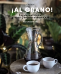 ¡Al grano! la guía para comprar, preparar y degustar el mejor café. Edición actualizada y ampliada
