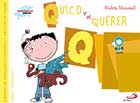 Quico y el querer. Biblioteca de inteligencia emocional y educaci�n en valores. Sentimientos y valores