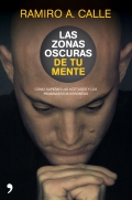 Las zonas oscuras de tu mente. Como superar las actitudes y los pensamientos err�neos.