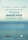 Manual pr�ctico de terapia dial�ctico conductual. Ejercicios pr�cticos de TDC para aprendizaje de mindfulness, eficacia interpersonal, regulaci�n emocional y tolerancia a la angustia