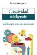 Creatividad inteligente. Gu�a de exploraci�n para innovadores