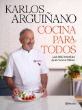 Karlos Arguiano cocina para todos. Las 560 recetas que nunca fallan