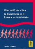 Ulises volvi� solo a �taca. La desmotivaci�n en el trabajo y sus competencias.