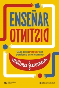 Ense�ar distinto. Gu�a para innovar sin perderse en el camino