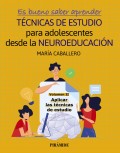 Es bueno saber aprender. T�cnicas de estudio para adolescentes desde la Neuroeducaci�n. Volumen II. Aplicar las t�cnicas de estudio
