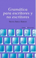 Gram�tica para escritores y no escritores. Su uso y posibilidades para enriquecer y precisar el sentido de un texto.