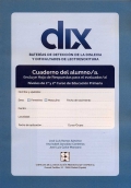 DIX. Cuaderno del alumno/a. 1 y 2 Educacin Primaria