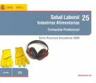 Salud laboral. Industrias alimentarias. Formaci�n Profesional. Serie Recursos Educativos 2009. ( CD )
