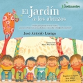 El jardn de los abrazos. Cuento para prevenir el acoso escolar, promover el buen trato en las relaciones y desarrollar la inteligencia emocional (Senticuentos)