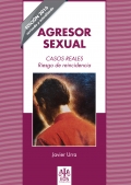 Agresor sexual. Casos reales. Riesgo de reincidencia.