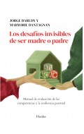 Los desaf�os invisibles de ser madre o padre. Manual de evaluaci�n de las competencias y la resiliencia parental.