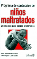 Programa de conducci�n de ni�os maltratados. Orientaci�n para padres intolerantes