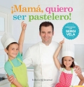 ¡Mamá, quiero ser pastelero! Aprendiendo con Sergi Vela