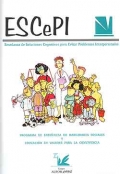 ESCePI Ense�anza de soluciones cognitivas para evitar problemas interpersonales programa de ense�anza de habilidades sociales y educaci�n en valores para la convivencia