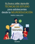 Es bueno saber aprender. T�cnicas de estudio para adolescentes desde la neuroeducaci�n. Volumen I. Ordena tu cerebro, ordena tus tareas