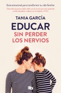 Educar sin perder los nervios. Gu�a emocional para transformar tu vida familiar