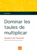 Dominar les taules de multiplicar. Quadern de l'alumnat. Aprendre les taules sense esfor�
