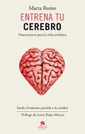 Entrena tu cerebro. Neurociencia para la vida cotidiana