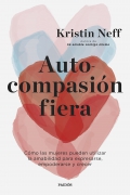 Autocompasi�n fiera. C�mo las mujeres pueden utilizar la amabilidad para expresarse, empoderarse y crecer