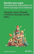 Nacidos para jugar. Perspectivas educativas en torno al juego en la infancia