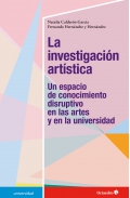 La investigaci�n art�stica Un espacio de conocimiento disruptivo en las artes y en la universidad