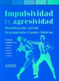 Impulsividad vs. Agresividad. Habilitaci�n social, tratamiento. Casos cl�nicos.