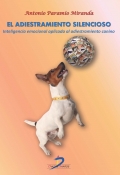El adiestramiento silencioso. Inteligencia emocional aplicada al adiestramiento canino