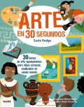 Arte en 30 segundos 30 temas de arte apasionantes para ni�os curiosos, explicados en medio minuto