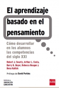 El aprendizaje basado en el pensamiento. C�mo desarrollar en los alumnos las competencias del siglo XXI