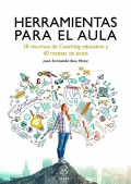 Herramientas para el aula. 18 recursos de coaching educativo y 40 recetas de �xito