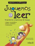 Juguemos a leer. Desarrollo de competencias del lenguaje. Manual de ejercicios y libro de lectura