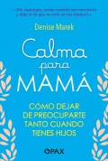 Calma para mam�. C�mo dejar de preocuparte tanto cuando tienes hijos