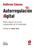 Autorregulaci�n digital. C�mo educar en el uso responsable de la tecnolog�a
