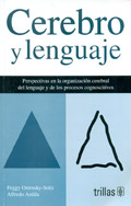 Cerebro y lenguaje. Perspectivas en la organizacin cerebral del lenguaje y de los procesos cognoscitivos.