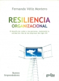 Resiliencia organizacional. El desaf�o de cuidar a las personas, mejorando la calidad de vida en las empresas del siglo XXI.