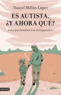 Es autista, �y ahora qu�? Gu�a para familias tras el diagn�stico