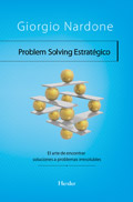 Problem solving estratgico. El arte de encontrar soluciones a problemas irresolubles