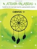 Atrapa-palabras 1. Cuadernos de expresi�n escrita y pensamiento creativo. Cuentos -1-