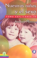 Nuestros ni�os y el sexo. C�mo explic�rselos. 