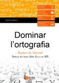 Dominar l'ortografia. Quadern de l'alumnat. Redueix les teves faltes fins un 80%.