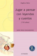 Jugar a pensar con leyendas y cuentos (7-8 aos) Gua para educadores.