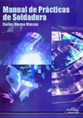 Manual de pr�cticas de soldadura. Desde las pr�cticas m�s sencillas a las m�s complicadas explicadas detalladamente.