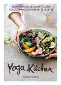 Yoga kitchen. Plan semanal de alimentación vegetariana con más de 70 recetas