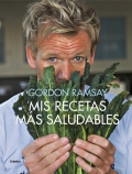 Mis recetas más saludables. Gordon Ramsay
