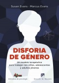 Disforia de g�nero. Un modelo terap�utico para trabajar con ni�os, adolescentes y adultos j�venes