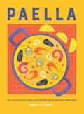 Paella. Ms de 50 recetas para convertirse en un maestro arrocero