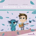 Entiende a Tristeza. Cuento para comprender y aprender a gestionar la tristeza en la infancia