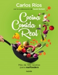 Cocina Comida Real. Más de 100 recetas para realfooders