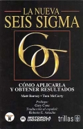 La nueva seis sigma. C�mo aplicarla y obtener resultados. ( Incluye Gu�a ).